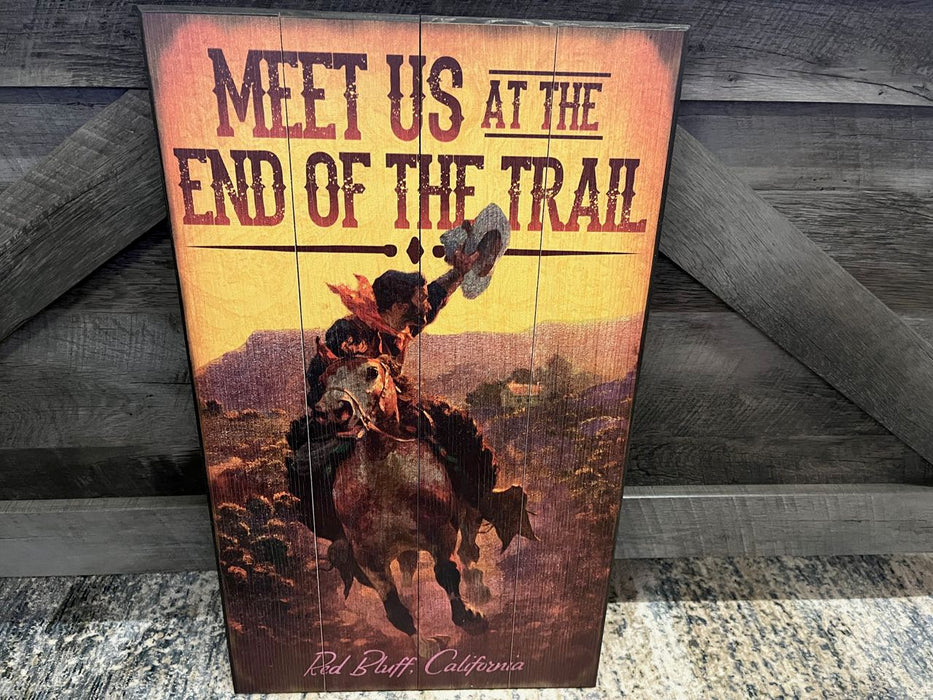 Meet Us at the End of the Trail Red Bluff, California western sign wall art 14x24 wood NEW customizable MD-19641