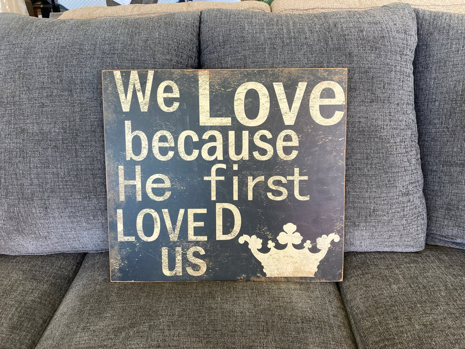 We love because he first loved us sign 30891