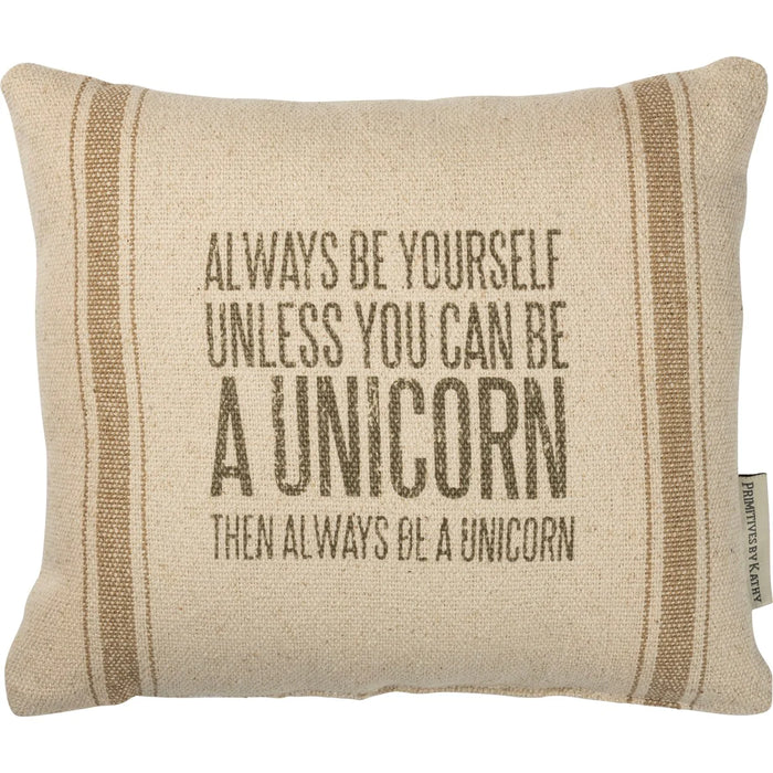 Pillow - Always Be Yourself Unless You Can Be a Unicorn Primitives by Kathy NEW PK-103403