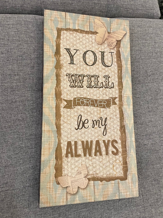 You will forever be my always decor sign 29717
