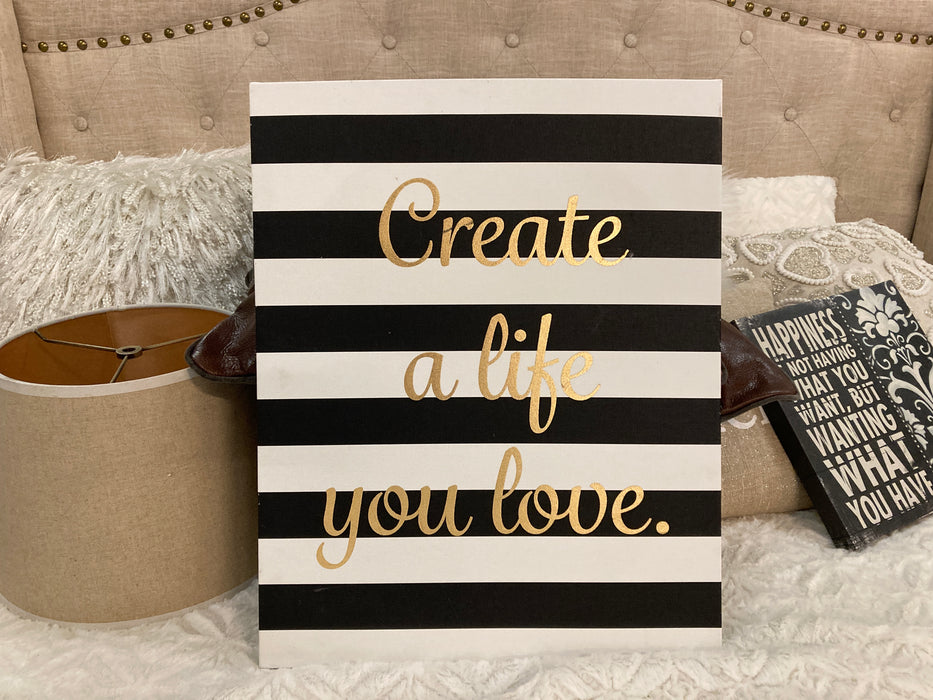 Create a life you love sign 30294